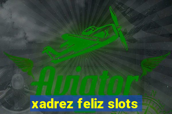 xadrez feliz slots